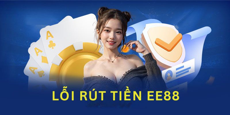 Lỗi khi rút tiền tại EE88 không thành công